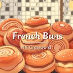 French Buns NYT Crossword