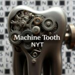 Machine Tooth NYT